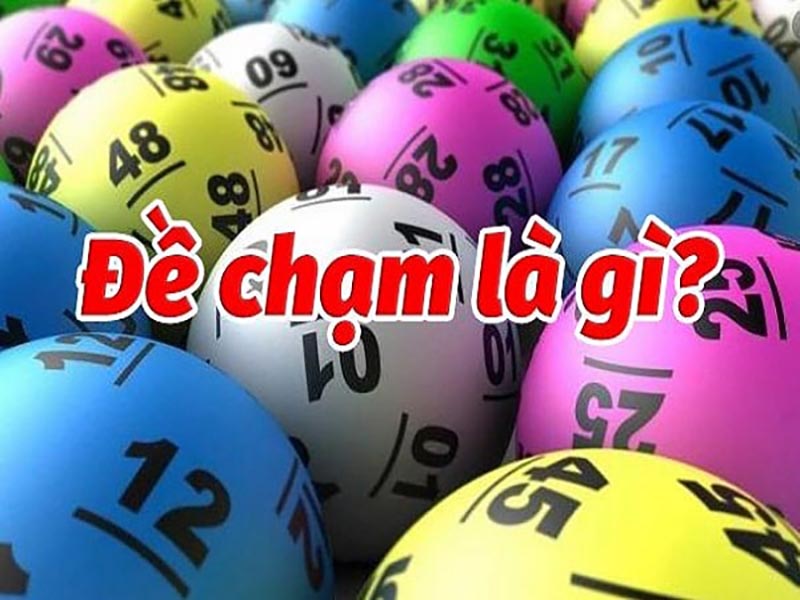 Đánh Đề Chạm Là Gì - Hướng Dẫn Toàn Diện Cho Người Mới